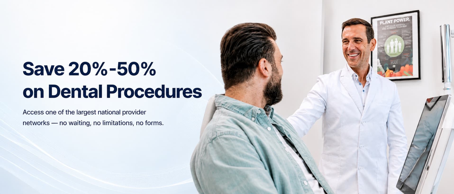 Save 20-50% on dental procedures through our provider network